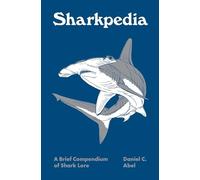 Daniel Abel - Sharkpedia A Brief Compendium of Shark Lore - Hardback - C245z