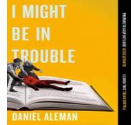 Daniel Aleman I Might Be in Trouble : A hilarious & heartfelt debut mystery Daniel Aleman Multicolor