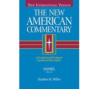 Daniel: An Exegetical and Theological Exposition of Holy Scripture: 18 (New American Commentary)