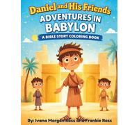 Daniel and His Friend's Adventures In Babylon: A Bible Story Coloring Book