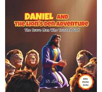 Daniel and the Lion's Den Adventure: The Brave Man Who Trusted God (Bible Stories Series)
