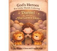 Daniel and The Lion's Den: God's Heroes For Little Hands Coloring