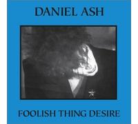 Daniel Ash - Foolish Thing Desire