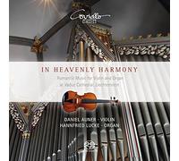 Daniel Auner/Hannfried Lucke - In Heavenly Harmony - Romantic Music for Violin & Organ by Vitali, Liszt, Reger & von Paradis