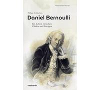 Daniel Bernoulli: Ein Leben zwischen Zahlen und Intrigen