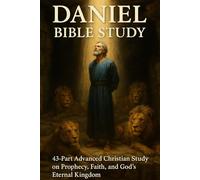 Daniel Bible Study: 43-Part Advanced Christian Study on Prophecy, Faith, Prayer, and God’s Eternal Kingdom (NIV, 6x9 Study Guide) (Old Testament Bible ... Growth with GHOSTLIGHT OPERATOR 743)