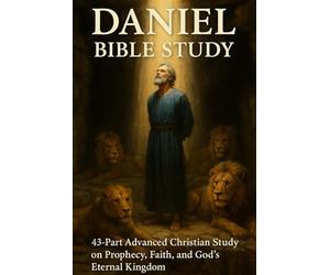 Daniel Bible Study: 43-Part Advanced Christian Study on Prophecy, Faith, Prayer, and God’s Eternal Kingdom (NIV, 6x9 Study Guide) (Old Testament Bible ... Growth with GHOSTLIGHT OPERATOR 743)