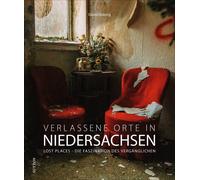 Daniel Boberg Bildband: Verlassene Orte in Niedersachsen. Lost Places (Hardback)