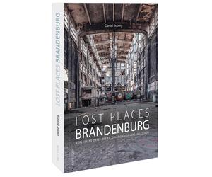 Daniel Boberg Reise-Bildband - Lost Places in Brandenburg: Verlassene (Hardback)