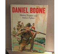 Daniel Boone Hunter, Trapper And Indian Fighter