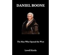 Daniel Boone: The Man Who Opened the West