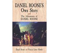 Daniel Boone's Own Story: and the Adventures of Daniel Boone