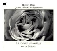Daniel Brel - Brel: Four Paths of Melancholy (Quatre chemins de mélancolie) /Le Poème Harmonique · Dumestre