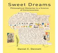 Daniel C. Dennett Sweet Dreams: Philosophical Obstacles to a Science of Daniel C. Dennett Multicolor