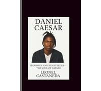 DANIEL CAESAR: HARMONY AND HEARTBREAK-THE SOUL OF CAESAR