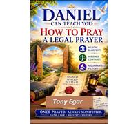 Daniel Can Teach You: How to Pray a Legal Prayer