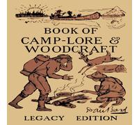 Daniel Carter Beard The Book Of Camp-Lore & Woodcraft - Legacy Edition: Dan Beard's Daniel Carter Beard Multicolor