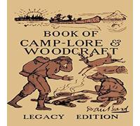 Daniel Carter Beard The Book Of Camp-Lore & Woodcraft - Legacy Edition: Dan Beard's in White Daniel Carter Beard White