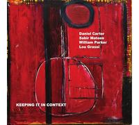 Daniel Carter, Sabir Mateen, Lou Grassi, William Parker - Keeping It In Context