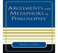 Daniel Cohen Arguments & Metaphors in Philosophy Paperback Book Daniel Cohen Multicolor