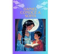 DANIEL CONOCE A SOFÍA: Filosofía para niños: aprendiendo con Sofía la virtud de pensar (Las hijas de Areté)