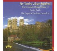 Daniel Cook - Charles Villiers Stanford: The Complete Organ Works