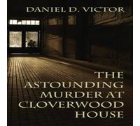 Daniel D Victor The Astounding Murder At Cloverwood House Paperback Book Daniel D Victor Multicolor