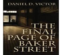 Daniel D Victor The Final Page of Baker Street: The Exploits of Mr. Sherlock Daniel D Victor Multicolor