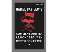 DANIEL DAY-LEWIS: COMMENT QUITTER LE MONDE TOUT EN RESTER SON HÉROS ?