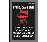 DANIEL DAY-LEWIS: ¿CÓMO SE PUEDE ABANDONAR EL MUNDO Y SIN DEJAR DE SER UN HÉROE?