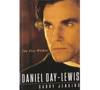 Daniel Day-Lewis: the Fire within