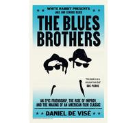 The Blues Brothers: An Epic Friendship, the Rise of Improv, and the Making of an American Film Classic