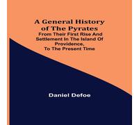 Daniel Defoe A General History of the Pyrates: from their first rise and Daniel Defoe Multicolor
