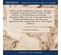 Daniel Defoe A Plan of the English Commerce. Being a Complete Prospect of the Daniel Defoe Multicolor