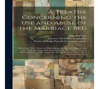 Daniel Defoe A Treatise Concerning the use & Abuse of the Marriage Bed: Daniel Defoe Multicolor