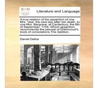 Daniel Defoe A true relation of the apparition of one Mrs. Veal, the next day Daniel Defoe Multicolor