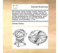 Daniel Defoe An essay upon public credit: being an enquiry how the public Daniel Defoe Multicolor
