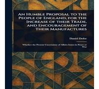 Daniel Defoe An Humble Proposal to the People of England, for the Increase of Daniel Defoe Multicolor