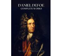 Daniel Defoe Complete Works: The Illustrated Collection