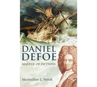 Daniel Defoe: Master of Fictions: His Life and Ideas: His Life and Works