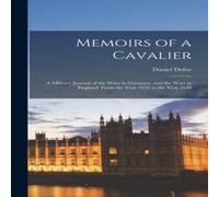 Daniel Defoe Memoirs of a Cavalier: A Military Journal of the Wars in Germany Daniel Defoe Multicolor