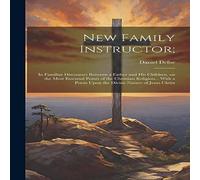 Daniel Defoe New Family Instructor;: In Familiar Discourses Between a Father in White Daniel Defoe White