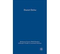 Daniel Defoe - Robinson Crusoe/Moll Flanders: 102 (Readers' Guides to Essential Criticism)