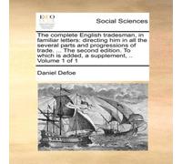 Daniel Defoe The complete English tradesman, in familiar letters: directing him Daniel Defoe Multicolor