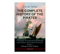 Daniel Defoe THE COMPLETE HISTORY OF THE PIRATES - A Detailed Account of the Daniel Defoe Multicolor