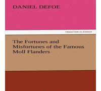 Daniel Defoe The Fortunes & Misfortunes of the Famous Moll Flanders Paperback Daniel Defoe Multicolor