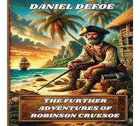 Daniel Defoe The Further Adventures Of Robinson Crusoe(Illustrated) Paperback Book Daniel Defoe Multicolor