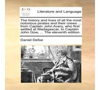 Daniel Defoe The history & lives of all the most notorious pirates & their Daniel Defoe Multicolor