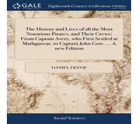 Daniel Defoe The History & Lives of all the Most Notorious Pirates, & Their Daniel Defoe Multicolor