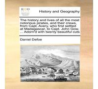 Daniel Defoe The history & lives of all the most notorious pirates, & their Daniel Defoe Multicolor